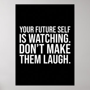 Don't Make Future Self Laugh - Funny Motivational Poster