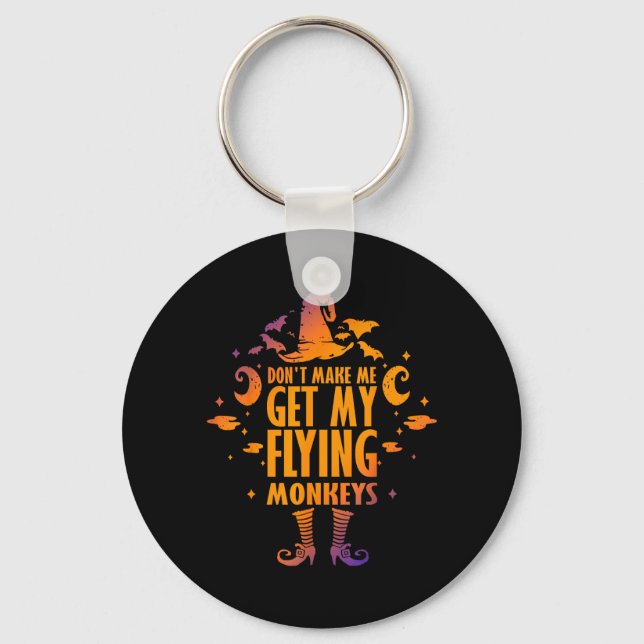 Dont Make Get Flying Monkeys Halloween Costume Key Ring (Front)