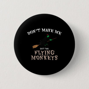 Dont Make Get The Flying Monkeys Funny Halloween 6 Cm Round Badge