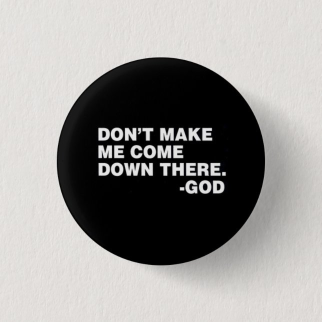 DON'T MAKE ME! 3 CM ROUND BADGE (Front)