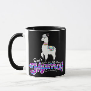 Don't Make Me Act Like My Mama Funny Cute Llama Mug