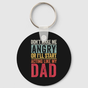Don't Make Me Angry Or I'll Start Acting Like My D Key Ring