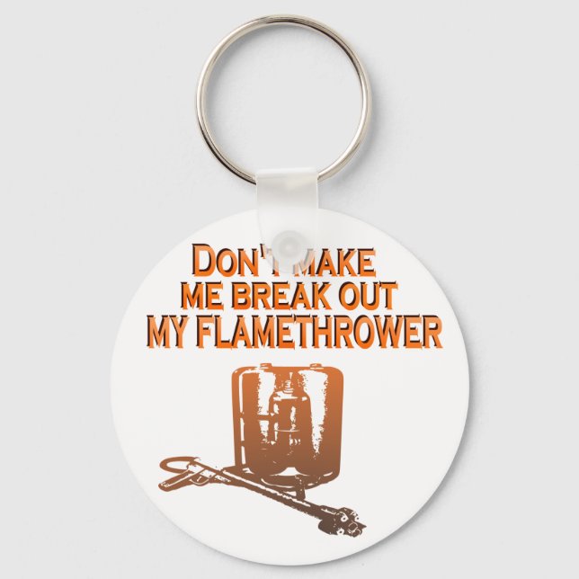 Don't make me break out my flame thrower key ring (Front)