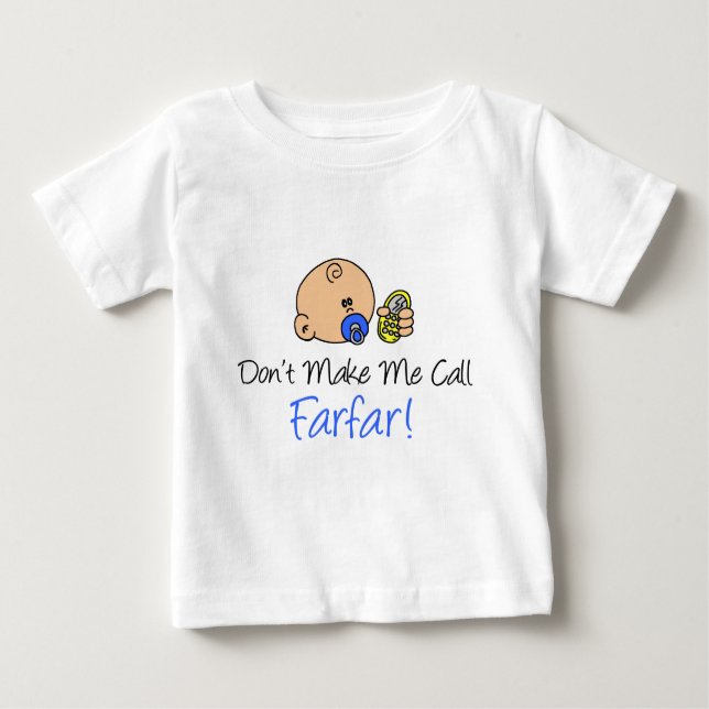 Don't Make Me Call Farfar Baby T-Shirt (Front)