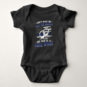 Don't Make Me Call For Backup Police Dad Baby Bodysuit