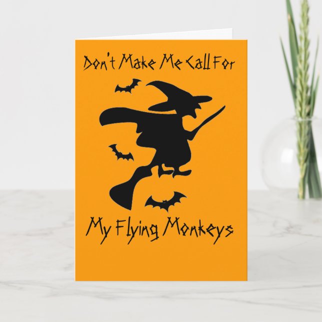 Don't Make Me Call For My Flying Monkeys Card (Front)