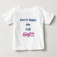 Don't Make Me Call Gigi Infant T-Shirt