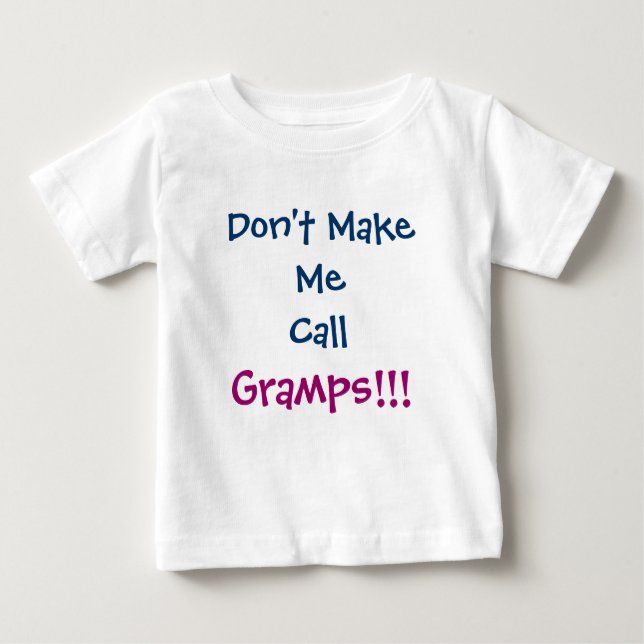 Don't Make Me Call Gramps Grandpa Infant T-Shirt (Front)