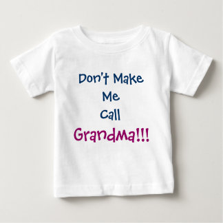 Don't Make Me Call Grandma Infant T-Shirt