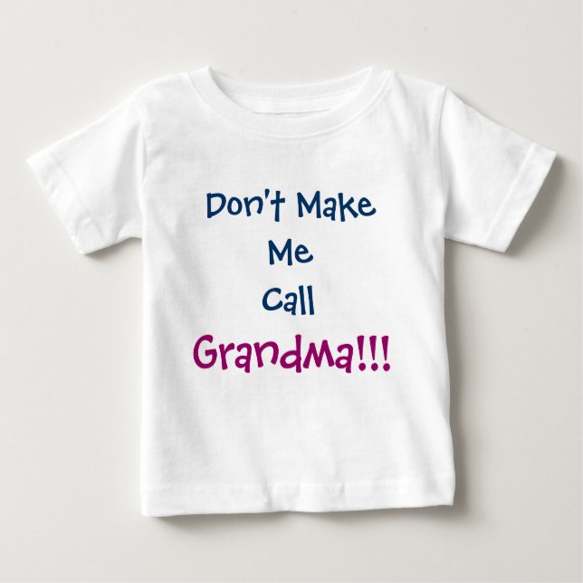 Don't Make Me Call Grandma Infant T-Shirt (Front)