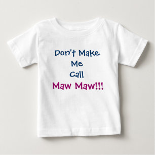 Don't Make Me Call Maw Maw Infant T-Shirt