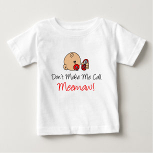 Don't Make Me Call Meemaw Baby T-Shirt