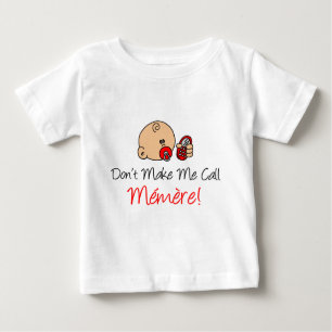 Don't Make Me Call Memere Baby T-Shirt