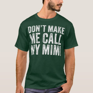 Don't Make Me Call Mimi Grandma Mum Funny Vintage T-Shirt