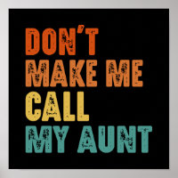 Don't Make Me Call My Aunt Funny Niece Nephew