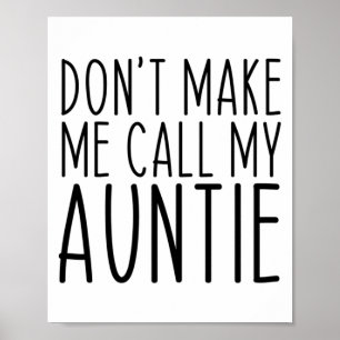 Dont Make Me Call My Auntie Aunt Funny Vintage  Poster