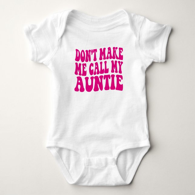 Don't Make Me Call My Auntie Boy Girl Baby Bodysuit (Front)