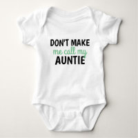 Dont make me call my auntie - for new baby boy