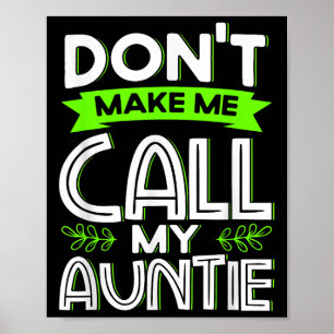 Don't Make Me Call My Auntie Kids Funny Newphew Ni Poster