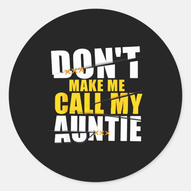 Don't Make Me Call My Auntie Kids Nephew Niece  Classic Round Sticker (Front)