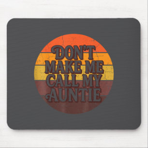 Don't Make Me Call My Auntie Retro Sunset Humor Mouse Pad