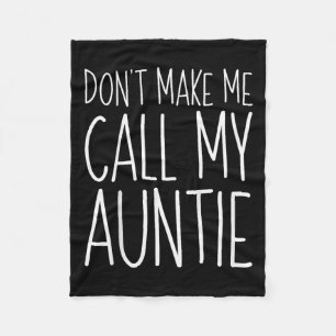 Dont Make Me Call My Auntie Shirt Funny Kids Boy G Fleece Blanket