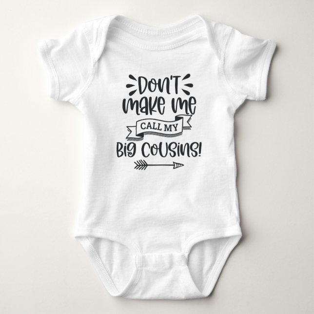 Don't Make Me Call My Big Cousins Baby Bodysuit (Front)