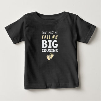 Don't Make Me Call My Big Cousins!,Cute Baby T-Shirt
