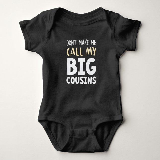 Don't Make Me Call My Big Cousins!,Cute gift Baby  Baby Bodysuit (Front)