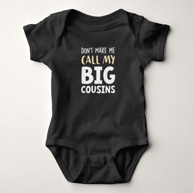 Don't Make Me Call My Big Cousins!,Cute gift Baby  Bodysuit (Front)