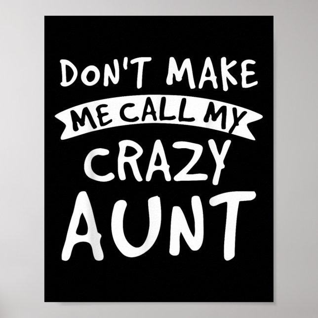 Don't Make Me Call My Crazy Aunt - Nephew Niece Fu Poster (Front)