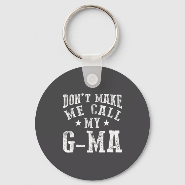 Don't Make Me Call My G-ma Grandma Funny Granhild  Key Ring (Front)