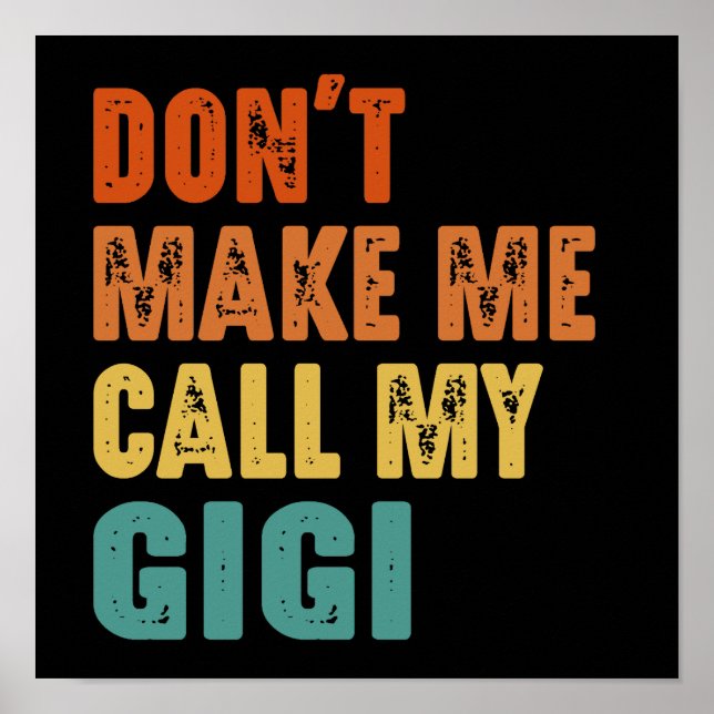 Don't Make Me Call My Gigi Poster (Front)