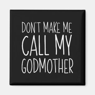 Dont Make Me Call My Godmother Shirt Godson Goddau Magnet
