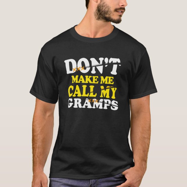 Dont Make Me Call My Gramps Kids Nephew Niece Clot T-Shirt (Front)