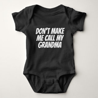 Dont Make Me Call My Grandma Baby Bodysuit