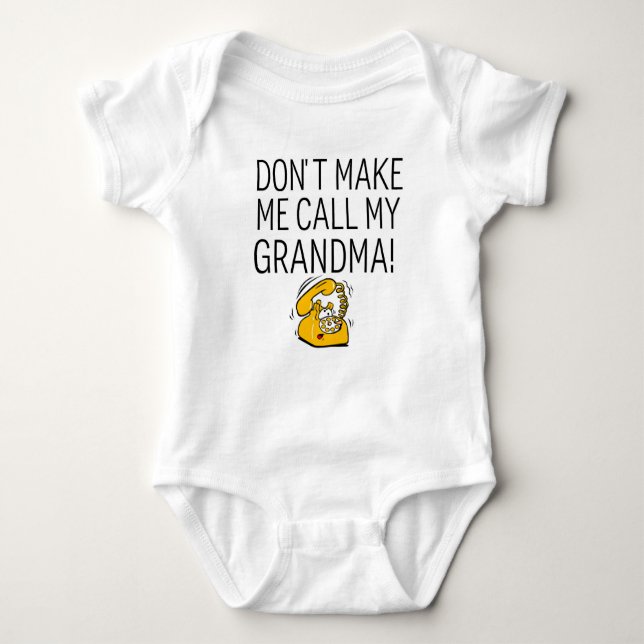 Don't Make Me Call My Grandma Funny Baby Bodysuit (Front)