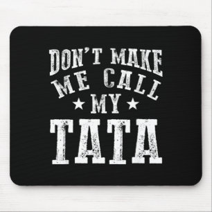 Dont Make Me Call My Grandpa Fun Grandchild Quote Mouse Pad