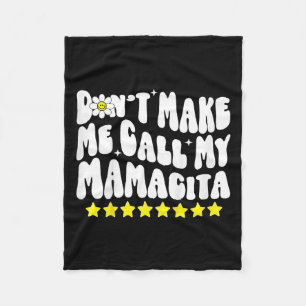 Don't Make Me Call My Mamacita Cool Groovy Mom Quo Fleece Blanket