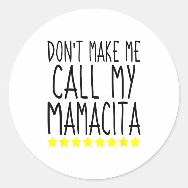 Don't Make Me Call My Mamacita Stylish Mom Kids Qu Classic Round Sticker (Front)