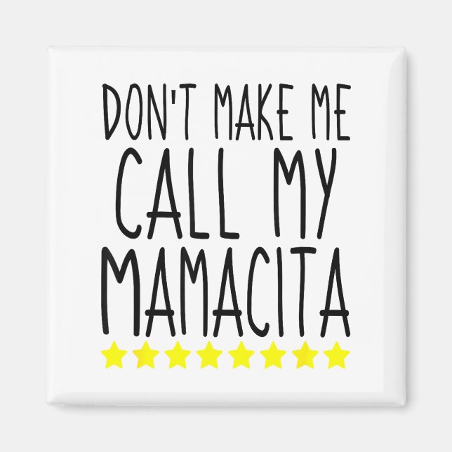 Don't Make Me Call My Mamacita Stylish Mom Kids Qu Magnet (Front)