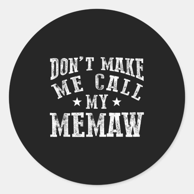 Don't Make Me Call My Memaw Grandma Funny Granhild Classic Round Sticker (Front)