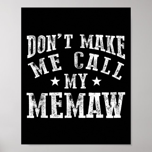 Don't Make Me Call My Memaw Grandma Funny Granhild Poster (Front)