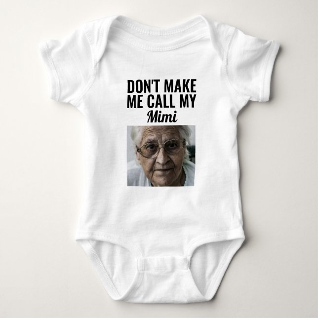 Don't Make Me Call My Mimi Baby Bodysuit (Front)