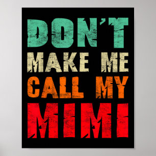 Don't Make Me Call My Mimi Grandma Funny Granhild Poster
