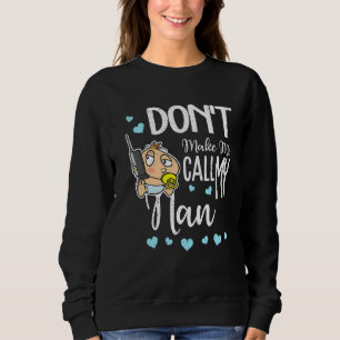 Don't Make Me Call My Nan Grandma  Grandkid Sweatshirt
