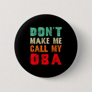 Don't Make Me Call My Oba Aunt Funny Nephew Niece 6 Cm Round Badge