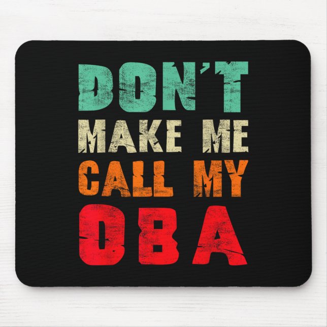 Don't Make Me Call My Oba Aunt Funny Nephew Niece  Mouse Pad (Front)