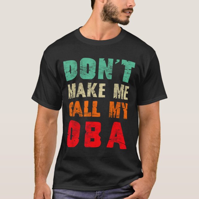 Don't Make Me Call My Oba Aunt Funny Nephew Niece  T-Shirt (Front)