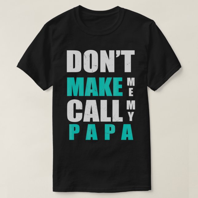 Don't Make Me Call My Papa Kids Nephew Niece Cloth T-Shirt (Design Front)